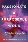 Image for Passionate &amp; Purposeful Work