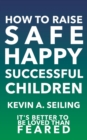 Image for How to raise Safe, Happy, Successful Children