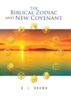 Image for The Biblical Zodiac and New Covenant