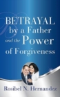 Image for Betrayal by a Father and the Power of Forgiveness