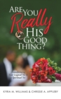 Image for Are You REALLY His Good Thing?