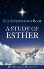 Image for The Seventeenth Book A Study of Esther