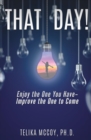 Image for That Day! Enjoy the One You Have- Improve the One to Come