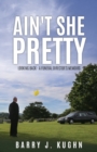 Image for Ain&#39;t She Pretty : Looking Back - A Funeral Director&#39;s Memoirs