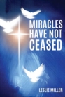Image for Miracles Have Not Ceased