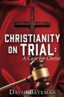 Image for Christianity on Trial : A Case for Christ