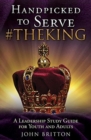 Image for Handpicked to Serve #Theking : A Leadership Study Guide for Youth and Adults