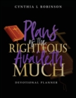Image for Plans of the Righteous Availeth Much : Devotional Planner