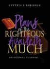 Image for Plans of the Righteous Availeth Much : Devotional Planner
