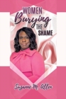 Image for Women Burying The SHAME