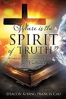 Image for Where Is the Spirit of Truth? : Homilies and Gospel Reflections for Catholics