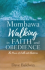 Image for Mombawa Walking in Faith and Obeidence : The Power of Faith and Obeidence