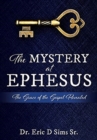 Image for The Mystery at Ephesus : The Grace of the Gospel Revealed