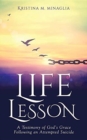 Image for Life Lesson : A Testimony of God&#39;s Grace Following an Attempted Suicide