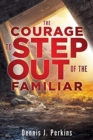Image for The Courage to Step Out of the Familiar