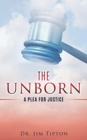 Image for The Unborn : A Plea for Justice