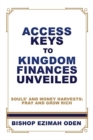 Image for Access Keys to Kingdom Finances Unveiled : Souls&#39; and Money Harvests: Pray and Grow Rich