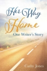 Image for Her Way Home : One Writer&#39;s Story