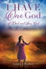 Image for I Have One God : I Died and Saw God