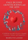 Image for Fall in Love with Math, Science, and the Arts : A STEM-Plus-the-ARTs Initiative: Engaging Universities, Families, and Communities