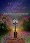 Image for It&#39;s Time To Grow Up Baptist