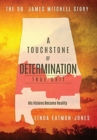 Image for A Touchstone of Determination - True Grit : The Dr. James Mitchell Story