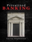 Image for Privatized BANKING