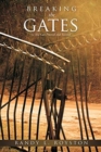 Image for Breaking the Gates : So You Can Proceed and Succeed