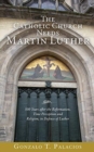 Image for The Catholic Church Needs Martin Luther
