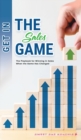 Image for Get in the Sales Game : The Playbook for Winning in Sales When the Game Has Changed