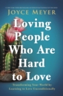 Image for Loving People Who Are Hard to Love : Transforming Your World by Learning to Love Unconditionally
