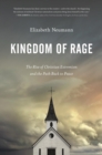 Image for Kingdom of rage  : the rise of Christian extremism and the path back to peace