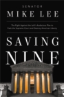 Image for Saving nine  : the fight against the left&#39;s audacious plan to pack the Supreme Court and destroy American liberty