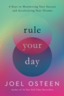 Image for Rule your day  : 6 keys to maximizing your success and accelerating your dreams