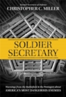 Image for Soldier Secretary  : warnings from the battlefield &amp; the Pentagon about America&#39;s most dangerous enemies