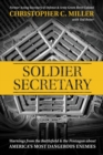Image for Soldier Secretary  : warnings from the battlefield &amp; the Pentagon about America&#39;s most dangerous enemies
