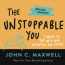 Image for The unstoppable you  : 7 ways to tap into your potential for success