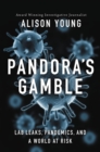 Image for Pandora&#39;s gamble  : lab leaks, pandemics, and a world at risk