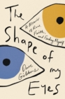 Image for The Shape of My Eyes