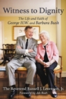 Image for Witness to dignity  : the life and faith of George H.W. and Barbara Bush
