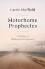Image for Motorhome prophecies  : a journey of healing and forgiveness