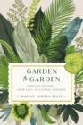 Image for Garden to garden  : through the Bible from Eden to eternal paradise