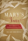 Image for Mary&#39;s voice  : Advent reflections to contemplate the coming of Christ
