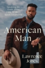 Image for American man  : speaking the truth about the war on masculinity