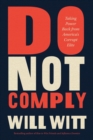 Image for Do not comply  : taking power back from America&#39;s corrupt elite