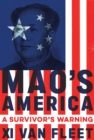 Image for Mao&#39;s America  : a survivor&#39;s warning