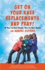 Image for Get on your knee replacements and pray!  : if you&#39;re not dead, you&#39;re not done
