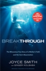 Image for Breakthrough  : the miraculous true story of a mother&#39;s faith and her child&#39;s resurrection