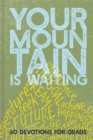 Image for Your mountain is waiting  : 60 devotions for grads
