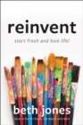 Image for Reinvent  : start fresh and love life!